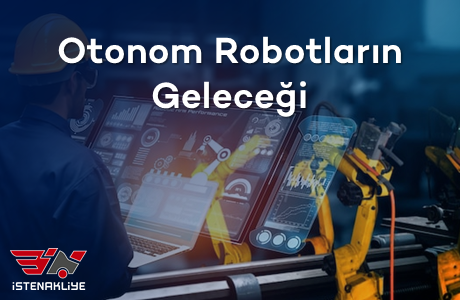 OTONOM ROBOTLARIN GELECEĞİ