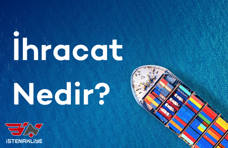 İHRACAT NEDİR?