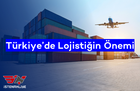 TÜRKİYEDE LOJİSTİĞİN ÖNEMİ