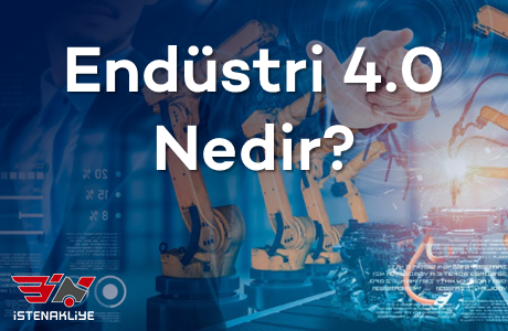 ENDÜSTRİ 4.0 NEDİR?