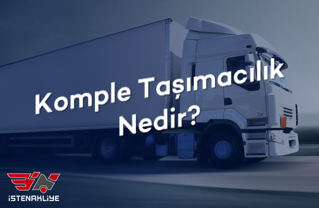 KOMPLE TAŞIMACILIK NEDİR